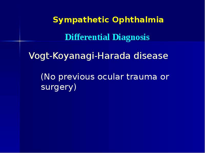 Sympathetic Ophthalmia Vogt-Koyanagi-Harada disease (No previous ocular trauma or surgery)
