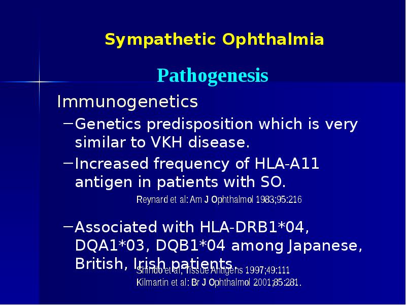 Sympathetic Ophthalmia Immunogenetics Genetics predisposition which is very similar to VKH