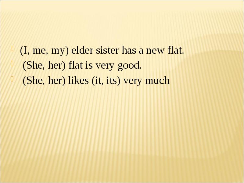 She sister перевод. My sister have или has. English for Beginners презентация. My Elder sister Jane текст. Her Flat is.