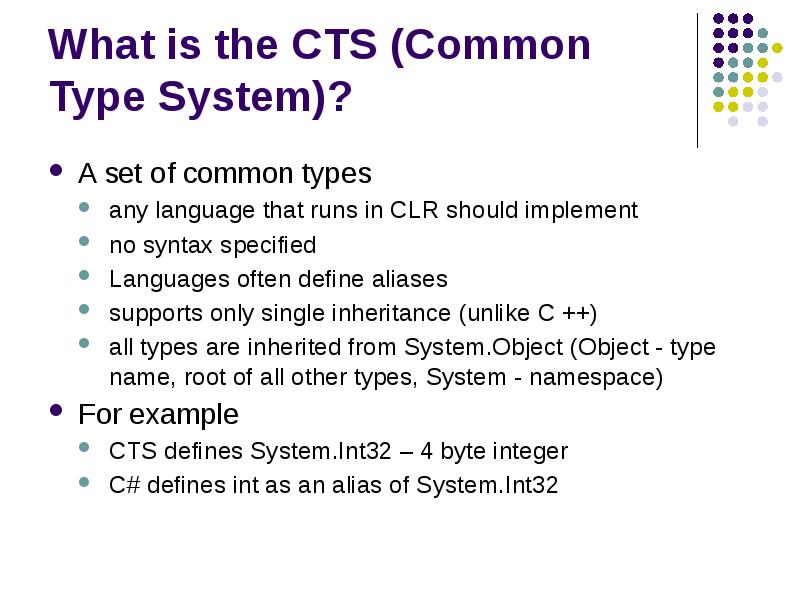What is the CTS (Common Type System)?
A set of common What is the CTS (Common Type System)?
A set of common