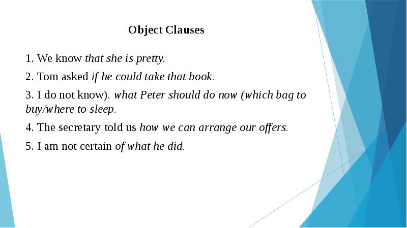 Object Clauses 1. We know that she is pretty. 2. Tom