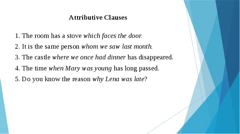 Attributive Clauses 1. The room has a stove which faces the
