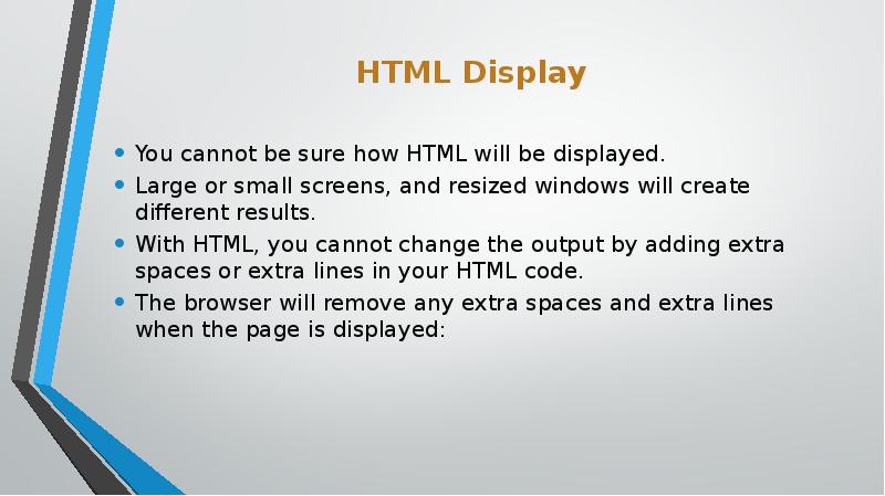 HTML Display
You cannot be sure how HTML will be HTML Display
You cannot be sure how HTML will be