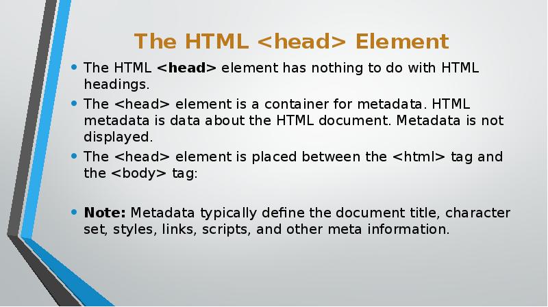 The HTML <head> Element
The HTML <head> element has nothing to do The HTML <head> Element
The HTML <head> element has nothing to do