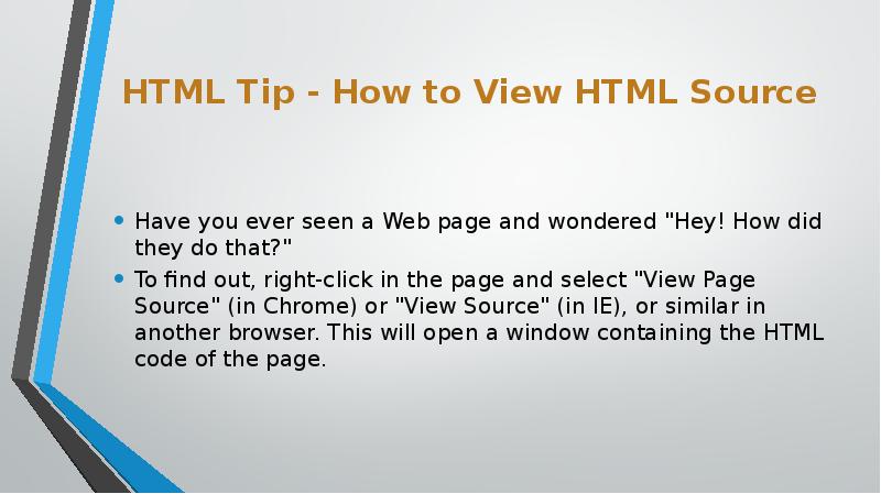 HTML Tip - How to View HTML Source
Have you HTML Tip - How to View HTML Source
Have you