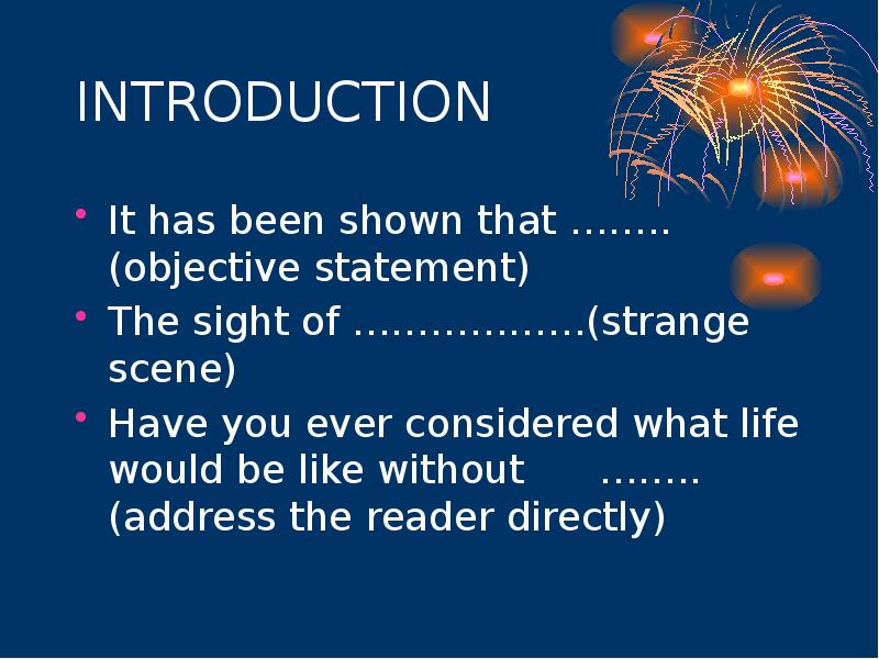 INTRODUCTION It has been shown that ……..(objective statement) The sight of