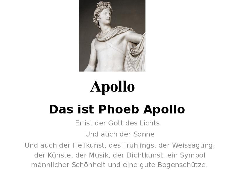 Das ist Phoeb Apollo
Er ist der Gott des Lichts.
Das ist Phoeb Apollo
Er ist der Gott des Lichts.