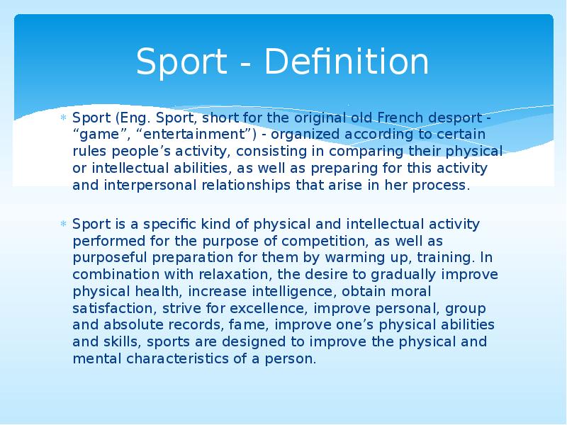 Sport - Definition
Sport (Eng. Sport, short for the original old Sport - Definition
Sport (Eng. Sport, short for the original old