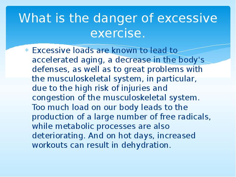 What is the danger of excessive exercise.
Excessive loads are known What is the danger of excessive exercise.
Excessive loads are known
