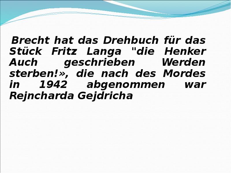 Brecht hat das Drehbuch für das Stück Fritz Langa "die Henker
