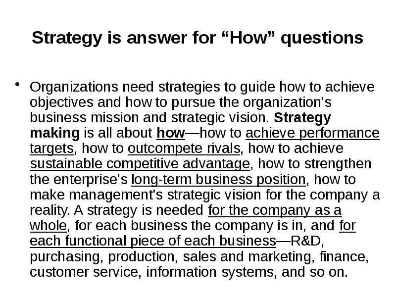 Strategy is answer for “How” questions Organizations need strategies to guide