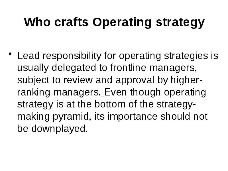 Who crafts Operating strategy Lead responsibility for operating strategies is usually