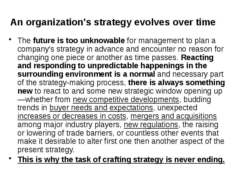 An organization's strategy evolves over time The future is too unknowable