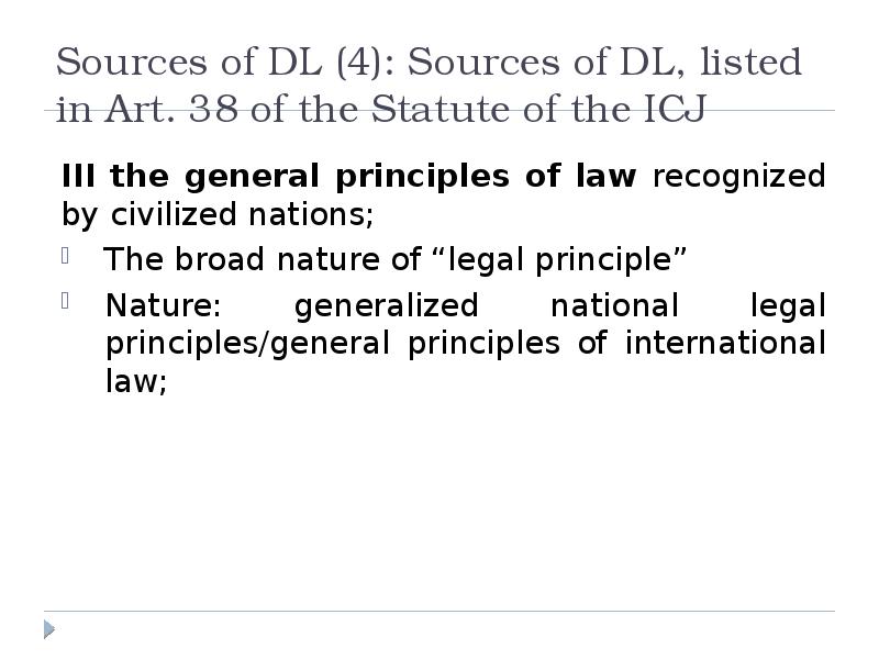 Sources of DL (4): Sources of DL, listed in Art. 38 Sources of DL (4): Sources of DL, listed in Art. 38