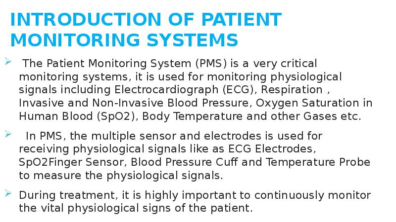 INTRODUCTION OF PATIENT MONITORING SYSTEMS
The Patient Monitoring System INTRODUCTION OF PATIENT MONITORING SYSTEMS
The Patient Monitoring System