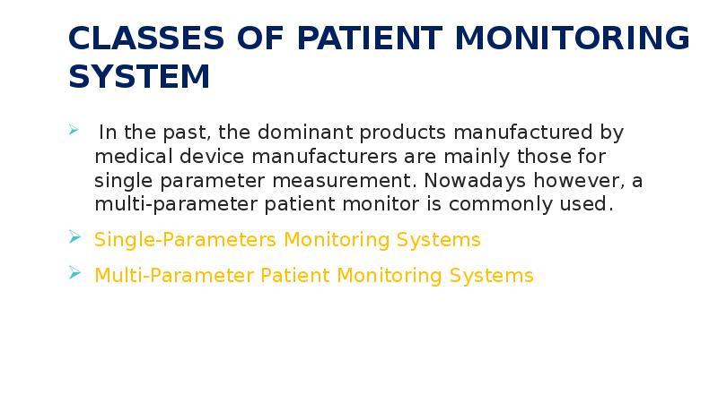 CLASSES OF PATIENT MONITORING SYSTEM
In the past, CLASSES OF PATIENT MONITORING SYSTEM
In the past,