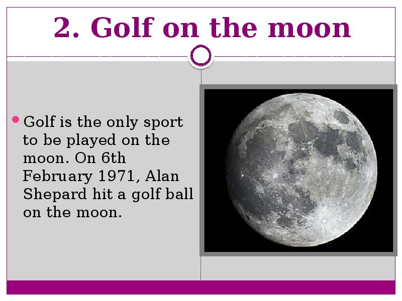 2. Golf on the moon  Golf is the only sport