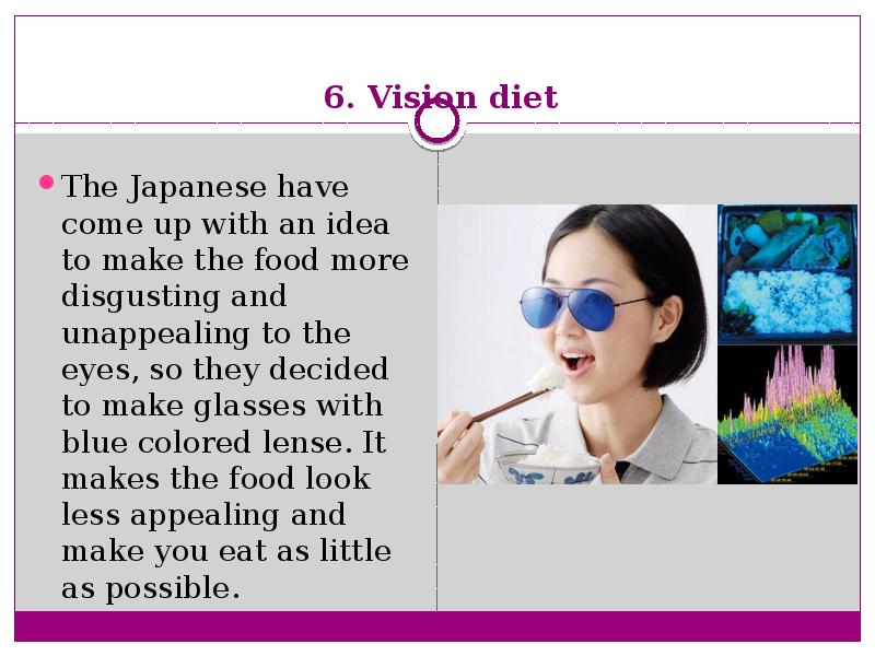 6. Vision diet  The Japanese have come up with an