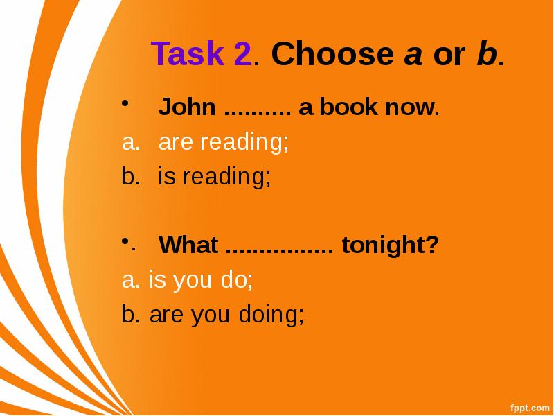 What would you like doing tonight. What would you like doing tonight