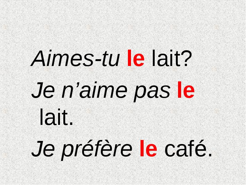 Aimes-tu le lait?
Je n’aime pas le lait.
Je préfère le Aimes-tu le lait?
Je n’aime pas le lait.
Je préfère le