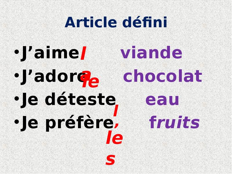 Article défini
J’aime viande
J’adore chocolat
Article défini
J’aime viande
J’adore chocolat