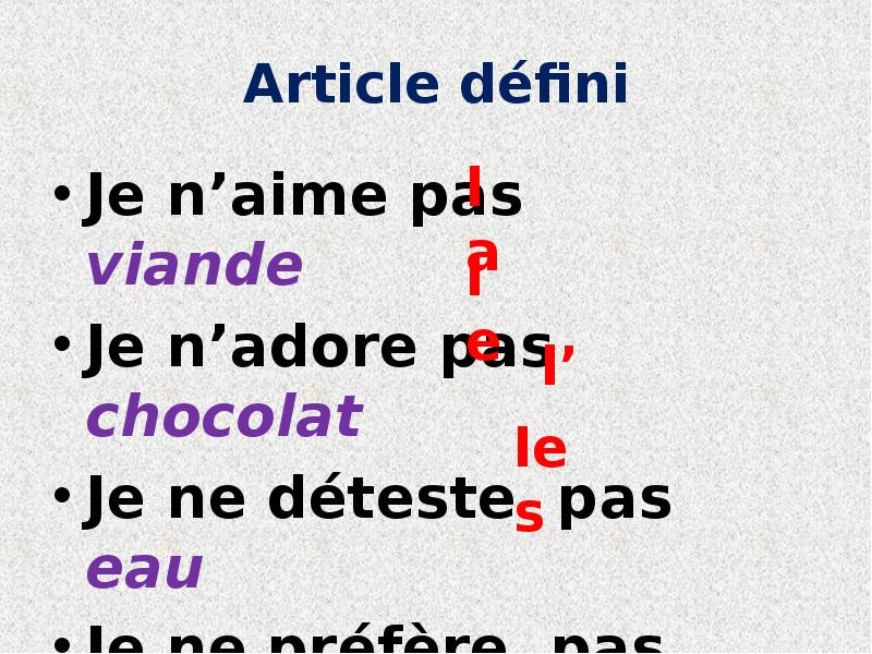 Article défini
Je n’aime pas viande
Je Article défini
Je n’aime pas viande
Je