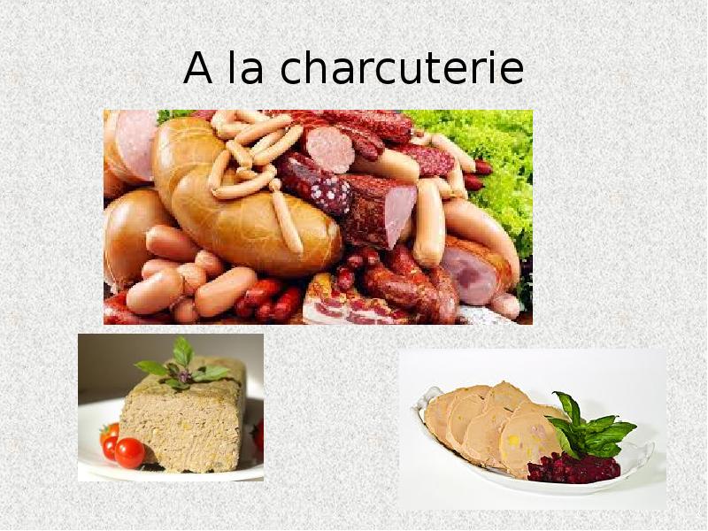 A la charcuterie A la charcuterie