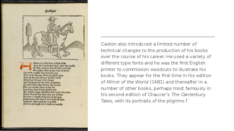 Caxton also introduced a limited number of technical changes to the