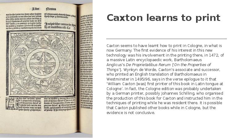 Caxton learns to print  Caxton seems to have learnt how