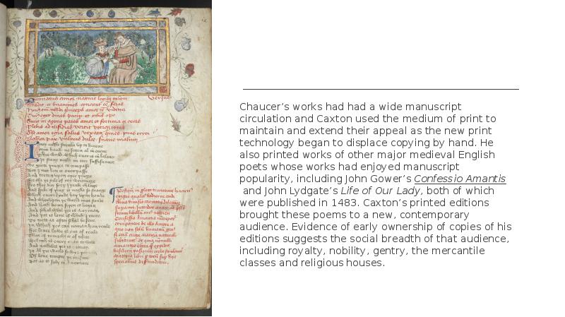 Chaucer’s works had had a wide manuscript circulation and Caxton used