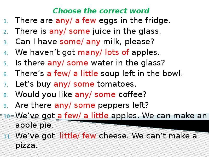 Answers please choose 1. There is there are. A few is или are. Some Water there is или there are. There is или there are any Milk.