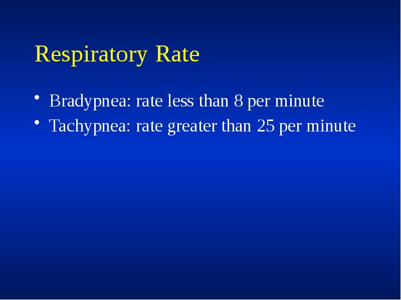 Your closing rate is less than 80. Tachypnea.