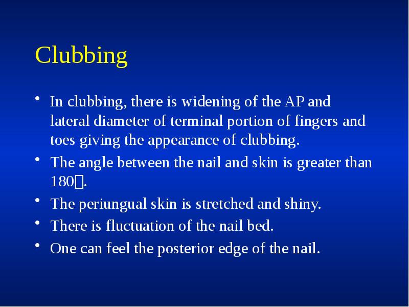 Clubbing
In clubbing, there is widening of the AP and lateral Clubbing
In clubbing, there is widening of the AP and lateral