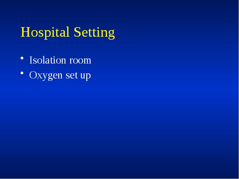 Hospital Setting
Isolation room
Oxygen set up Hospital Setting
Isolation room
Oxygen set up