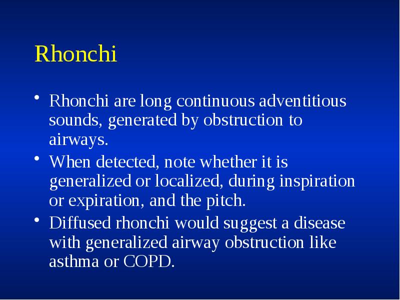 Rhonchi
Rhonchi are long continuous adventitious sounds, generated by obstruction to Rhonchi
Rhonchi are long continuous adventitious sounds, generated by obstruction to