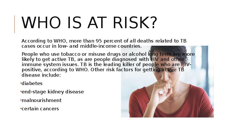 Who is at risk?  
 According to WHO, more than 95 Who is at risk?  
 According to WHO, more than 95