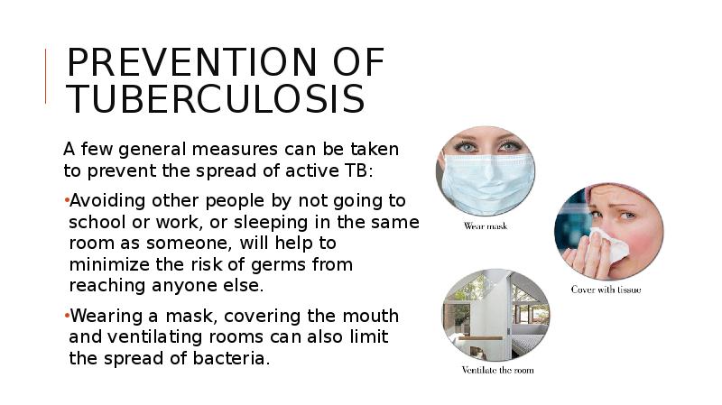 Prevention of tuberculosis
 A few general measures can be taken to Prevention of tuberculosis
 A few general measures can be taken to