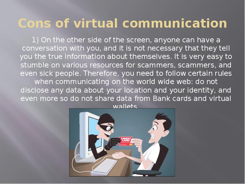 Cons of virtual communication 1) On the other side of the
