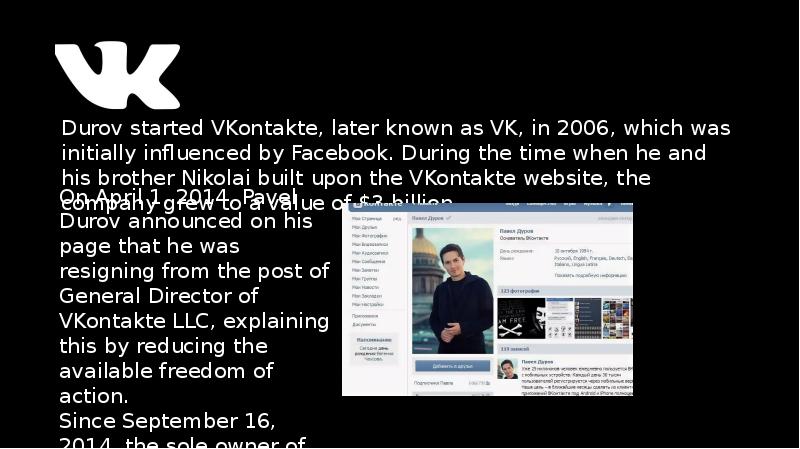 Durov started VKontakte, later known as VK, in 2006, which was Durov started VKontakte, later known as VK, in 2006, which was