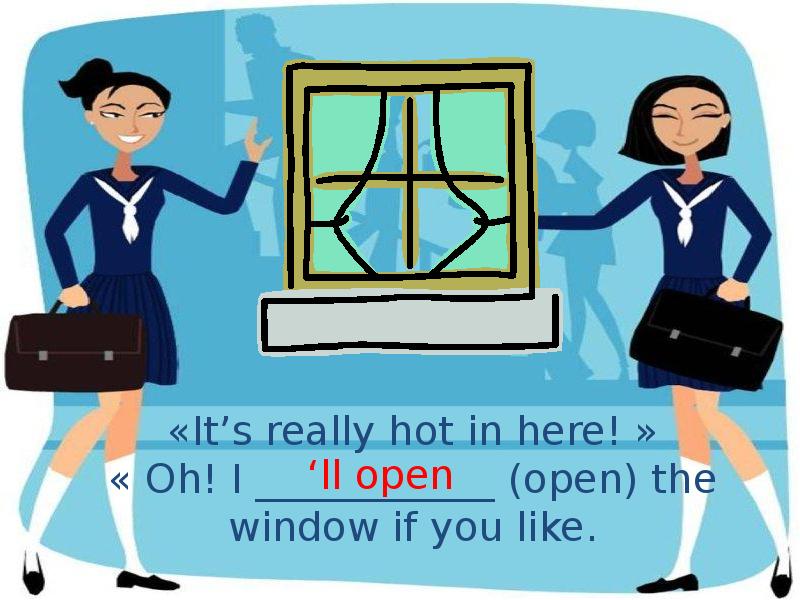 Open i. Shall i open the Window. It’s hot in here.(open the Window/i). May i open the Window 2 класс. May i open the Window 4 класс.