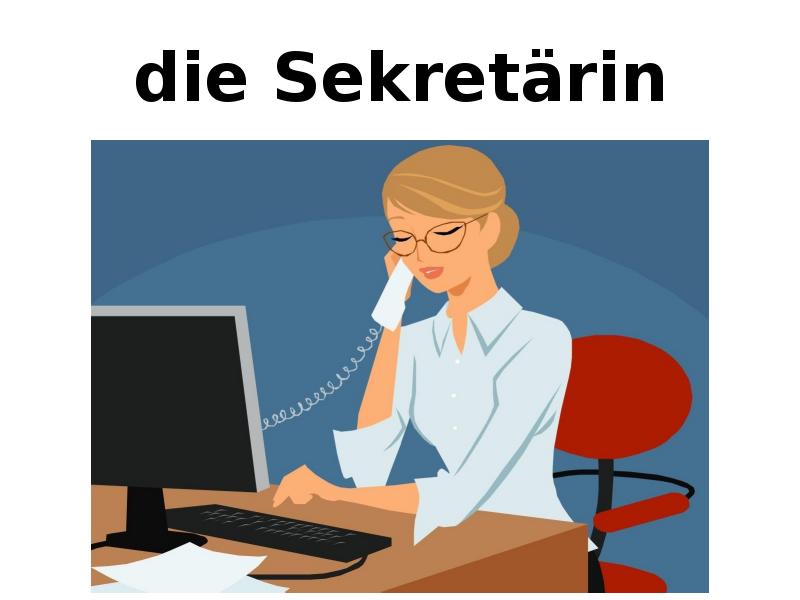 die Sekretärin