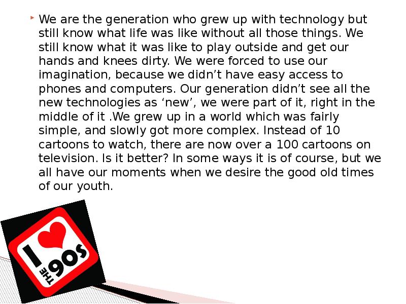 We are the generation who grew up with technology but still We are the generation who grew up with technology but still