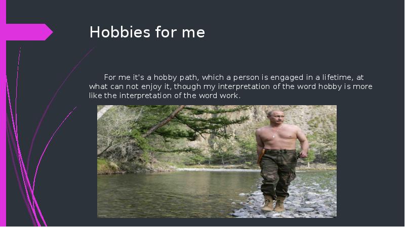 Hobbies for me
For me it's a hobby path, which a Hobbies for me
For me it's a hobby path, which a