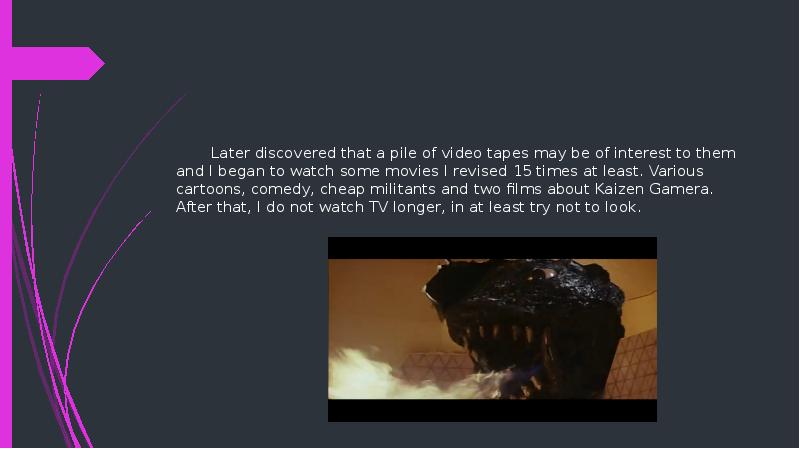 Later discovered that a pile of video tapes may be of Later discovered that a pile of video tapes may be of