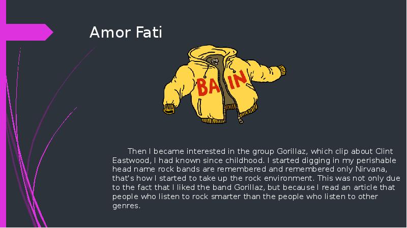 Amor Fati
Then I became interested in the group Gorillaz, which Amor Fati
Then I became interested in the group Gorillaz, which