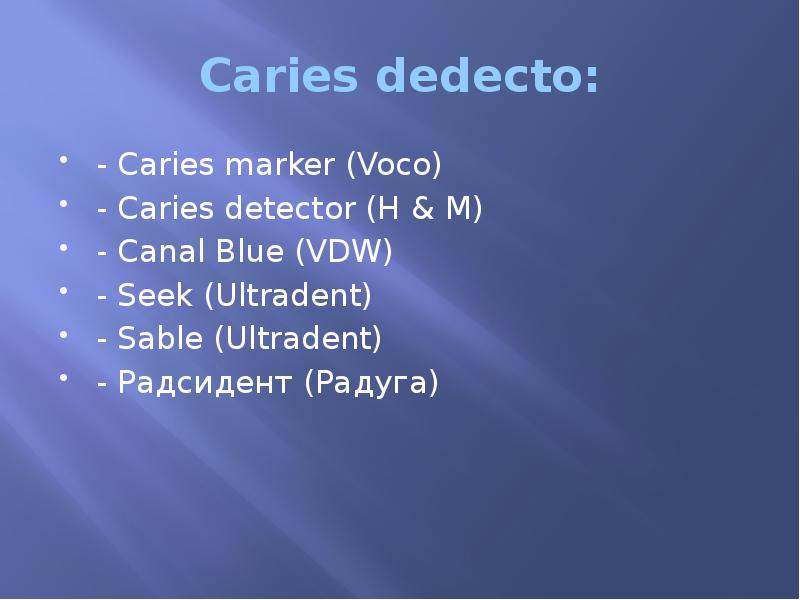 Caries dedecto: - Caries marker (Voco) - Caries detector (H &