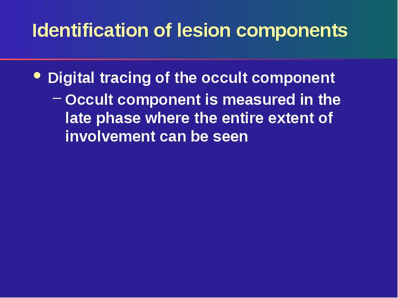 Identification of lesion components
Digital tracing of the occult component
Occult Identification of lesion components
Digital tracing of the occult component
Occult