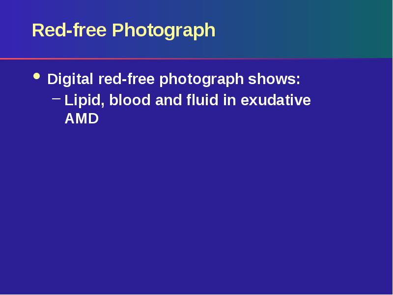Red-free Photograph
Digital red-free photograph shows:
Lipid, blood and fluid in Red-free Photograph
Digital red-free photograph shows:
Lipid, blood and fluid in