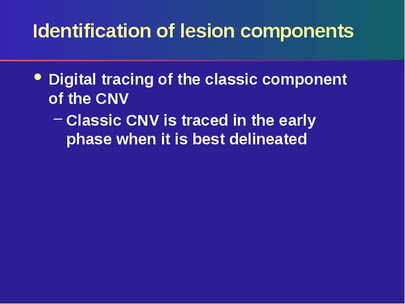 Identification of lesion components
Digital tracing of the classic component of Identification of lesion components
Digital tracing of the classic component of