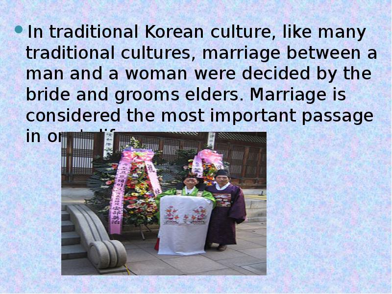 In traditional Korean culture, like many traditional cultures, marriage between a